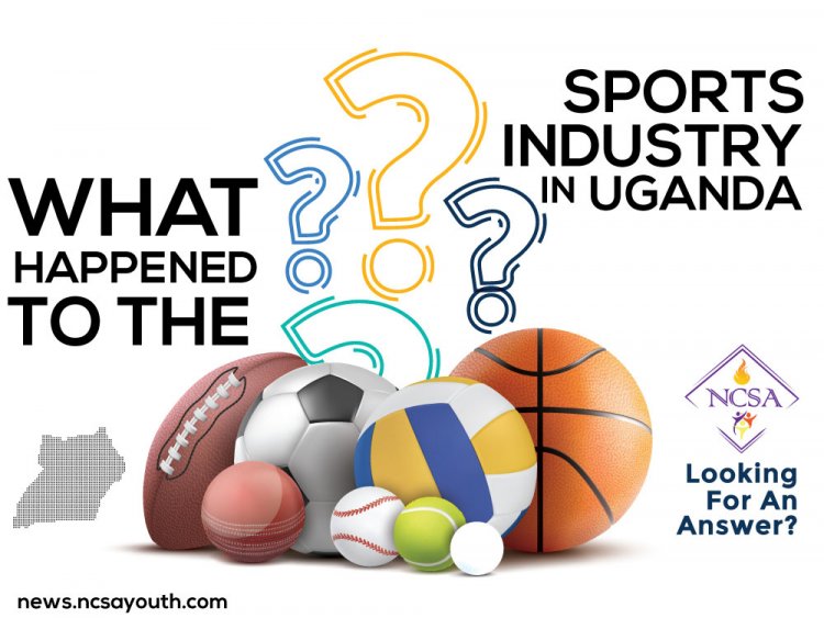 WHAT HAPPENED TO THE SPORTS INDUSTRY IN UGANDA?