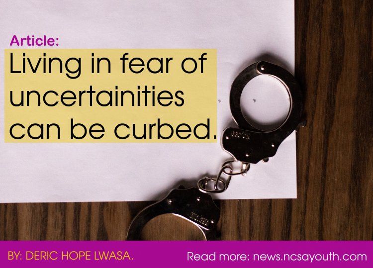 Living in fear of uncertainties can be curbed