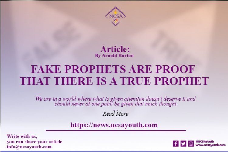 FAKE PROPHETS ARE PROOF THAT THERE IS A TRUE PROPHET