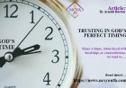 TRUSTING IN GOD’S PERFECT TIMING