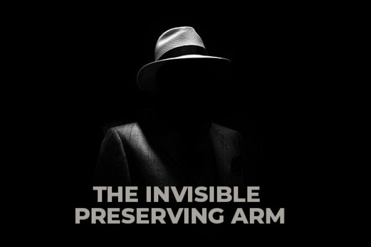 THE INVISIBLE PRESERVING ARM